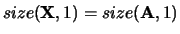 $size({\bf X},1) = size({\bf A},1)$